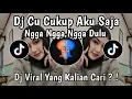 Lagu DJ CU CUKUP AKU SAJA NGGA NGGA NGGA DULU POKOKNYA HARUS KAMU VIRAL TIKTOK 2025