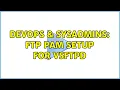 DevOps SysAdmins FTP PAM Setup for VSFTPD