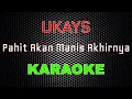 Download Lagu Ukays - Pahit Akan Manis Akhirnya [Karaoke] | LMusical