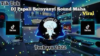 dj papali bernyanyi sound maha terbaru 2022