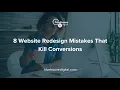 8 Website Redesign Mistakes That Kill Conversions