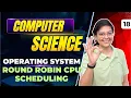Operating System Round Robin CPU Scheduling UGC NET Computer Science by Aditi Mam Bits Bytes