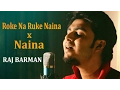 Download Lagu Mashup - Roke Na Ruke Naina (Badrinath Ki Dulhania) - Naina(Dangal)| Raj Barman Cover | Arijit Singh