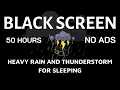 HEAVY RAIN and THUNDERSTORM for Sleeping Find Sleep and Wake Up Refreshed BLACK SCREEN