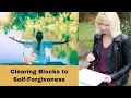 Clearing Blocks to Self-Forgiveness