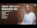 Download Lagu Classic Tamil Love \u0026 Melancholy Hits | Ilaiyaraaja Songs | Oru Sandhana Kaattukkulle | Samakk...