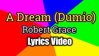 a dream dumio robert grace lyrics video 