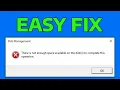 How To Fix There is Not Enough Space on the Disk to Complete This Operation
