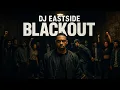 Lagu DJ EastSide – BLACKOUT (RMX4YPartybreakZ)