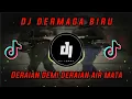 Download Lagu DJ DERMAGA BIRU MAULANA ARDIANSYAH - DJ DERAIAN AIR MATA FYP TIKTOK TERBARU