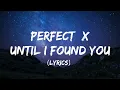 Download Lagu Perfect X Until I Found You (Lyrics) | Ed Sheeran and Stephen Sanchez |