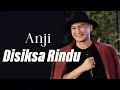 Lagu Anji - Disiksa Rindu || Lirik