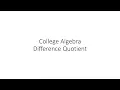 College Algebra - Difference Quotient