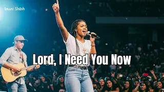 lord i need you now powerful christian worship song live atmosphere