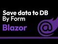 Save Data To Database By Form Using Blazor In Depth And From Scratch