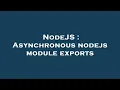 NodeJS Asynchronous nodejs module exports
