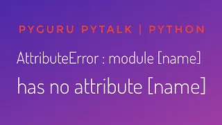 pyTalk 6 AttributeError module name has no attribute name