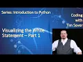 Visualization of the While Loop In Python - Part 1A