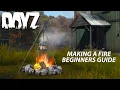 DayZ How to Make a Fire Beginners Guide PS5 X-BOX