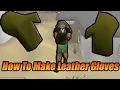 How to Make Leather Gloves Osrs