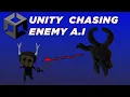 Unity - How to make A Chasing Enemy