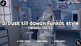 Download Dj Dusk till dawn x lelolay old V2 funkot style viral tik tok 🤤🎧 - febry remix MP3
