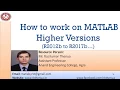 Lecture 48 How to choose and work on MATLAB higher versions