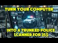 Turn your Computer into a Trunked Police Scanner for 35 Unitrunker v2