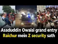Download Lagu Asaduddin Owaisi Z security ke sath Raichur Karnataka mein