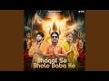 Download Lagu Bhagat Se Bhole Baba Ke (feat. Dev Chouhan, Pooja Saxena, Duggu Baman)