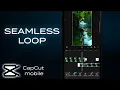 Seamless Loop in CapCut MOBILE Quick Tutorial