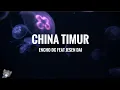 Lagu CHINA TIMUR by encho dc Ft. Jesen Dai (Lyrics)