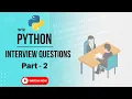 Python Interview Questions Crack Python Interview python tutorial for beginners Part-2