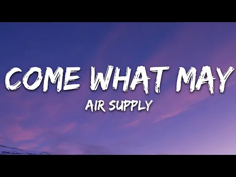 Download MP3 Air Supply - Come What May (Lyrics)