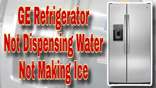 How to Fix GE Refrigerator Not Making Ice or Getting Water on Dispenser Model GSS25GSHJCSS