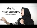 Download Lagu HEAL THE WORLD ( MICHAEL JACKSON ) | UMIMMA KHUSNA COVER