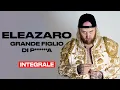 Lagu ELEAZARO - Grande figlio di p*****a - INTEGRALE