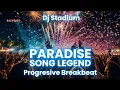 PARADISE SONG LEGEND REMIX BREAKBEAT FULLBASS | Dj Stadium | Clubbing Party | Tiktok Viral Fyp