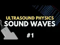 Sound Waves and the Acoustic Spectrum Ultrasound Physics Radiology Physics Course
