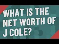 What is the net worth of J Cole