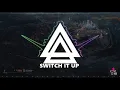 Download Lagu SWITCH IT UP REMIX MASHUP