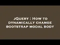 jQuery How to dynamically change bootstrap modal body