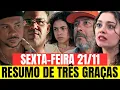 Lagu TRÊS GRAÇAS: Capítulo de SEXTA-FEIRA 21/11 - Resumo da Novela Três Graças Hoje