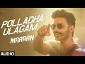 Download Lagu Polladha Ulagam Song | Maaran | Dhanush | Karthick Naren | GV Prakash | Sathya Jyothi Films