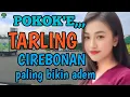 Download Lagu TARLING CIREBONAN_POKOKNYA PALING BIKIN ADEM BASSNYA EMPUK JEH @toyobringin3238