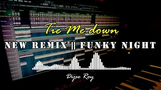 Download DJ TIE ME DOWN REMIX 2k20  || ( Funky Nigth ) VIRAL TIK TOK! MP3