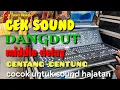 Download Lagu CEK SOUND DANGDUT BASS GLERR MIDDLE DELAY CENTANG CENTUNG COCOK BUAT SOUND HAJATAN