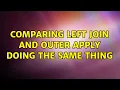 comparing left join and outer apply doing the same thing