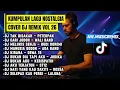 Kumpulan lagu nostalgia cover dj remix vol 26