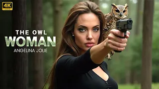 THE OWL WOMAN Angelina Jolie New Action Movie Concept AI 2025 Full Movie 4K Actionmovies 